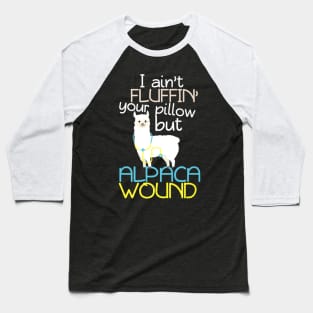 I Aint Fluffin Your Pillow But Alpaca Wound Nurse Baseball T-Shirt